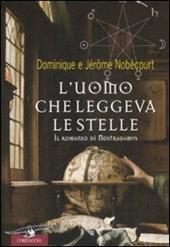 L' uomo che leggeva le stelle. Il romanzo di Nostradamus