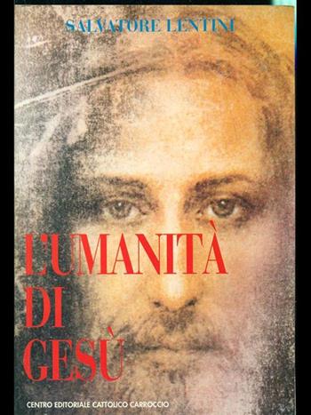 L' umanità di Gesù - Salvatore Lentini - Libro Progetto Editoriale Mariano 1995 | Libraccio.it