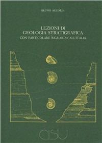 Lezioni di geologia stratigrafica - Bruno Accordi - Libro CISU 1984 | Libraccio.it