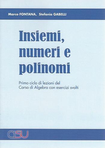 Insiemi, numeri e polinomi - Marco Fontana, Stefania Gabelli - Libro CISU 1989 | Libraccio.it