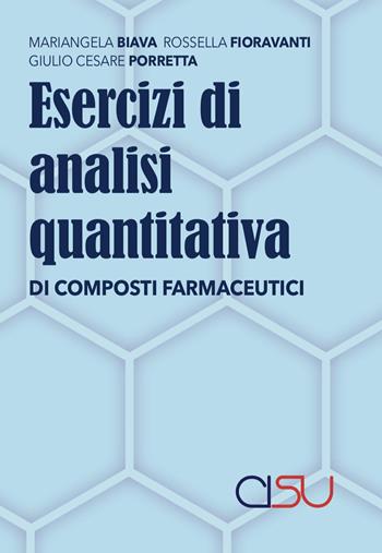 Esercizi di analisi quantitativa di composti farmaceutici - Mariangela Biava, Rossella Fioravanti, G. Cesare Porretta - Libro CISU 1993 | Libraccio.it