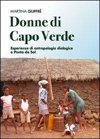 Donne di Capo Verde. Esperienze di antropologia dialogica a Ponta do Sol - Martina Giuffrè - Libro CISU 2007 | Libraccio.it