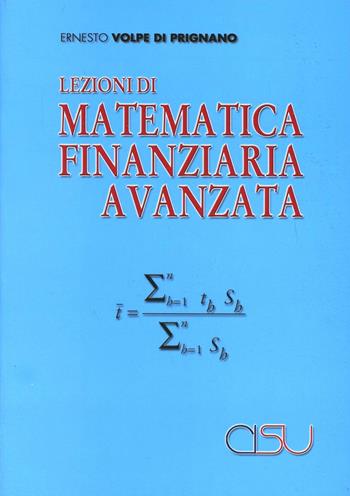 Lezioni di matematica finanziaria avanzata - Ernesto Volpe di Prignano - Libro CISU 2009 | Libraccio.it