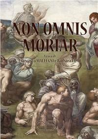 Non omnis moriar - Francesco Mallegni, Barbara Lippi - Libro CISU 2009 | Libraccio.it