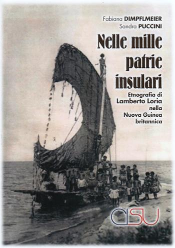 Nelle mille patrie insulari. Etnografia di Lamberto Loria nella Nuova Guinea britannica - Fabiana Dimpflmeier, Sandra Puccini - Libro CISU 2018 | Libraccio.it