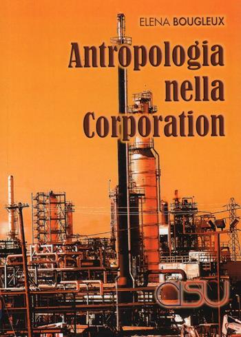 Antropologia nella corporation - Elena Bougleux - Libro CISU 2017, Etnografia sperimentale | Libraccio.it