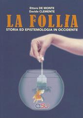 La follia. Storia ed epistemologia in Occidente