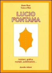 Lucio Fontana. Incisioni, grafica, multipli, pubblicazioni...