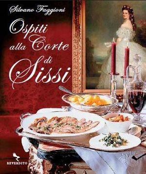 Ospiti alla corte di Sissi - Silvano Faggioni - Libro Reverdito 2010 | Libraccio.it