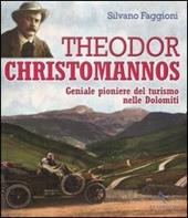 Theodor Christomannos. Geniale pioniere del turismo nelle Dolomiti