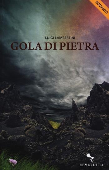 Gola di pietra - Luigi Lambertini - Libro Reverdito 2012, Narrativa | Libraccio.it