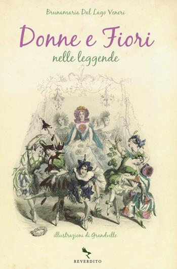 Donne e fiori nelle leggende - Bruna M. Dal Lago Veneri - Libro Reverdito 2015 | Libraccio.it