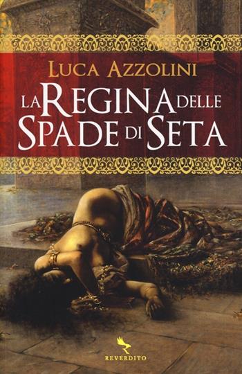 La regina delle spade di seta - Luca Azzolini - Libro Reverdito 2013 | Libraccio.it