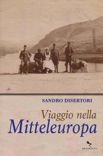 Viaggio nella Mitteleuropa - Sandro Disertori - Libro Reverdito 2015, Storia | Libraccio.it