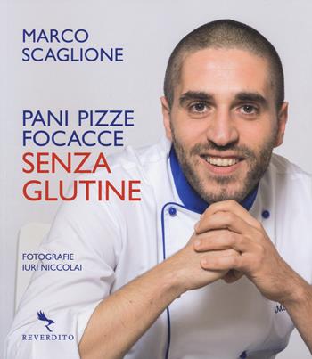 Pani pizze focacce senza glutine - Marco Scaglione - Libro Reverdito 2014, Gastronomia | Libraccio.it