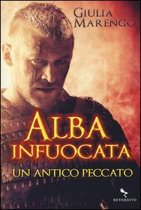 Alba infuocata. Un antico peccato - Giulia Marengo - Libro Reverdito 2014, Narrativa fantasy | Libraccio.it