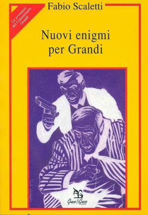 Nuovi enigmi per Grandi - Fabio Scaletti - Libro Greco e Greco 1997, Le avventure del commissario Grandi | Libraccio.it