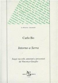 Intorno a Serra - Carlo Bo - Libro Greco e Greco 1998, Le melusine | Libraccio.it