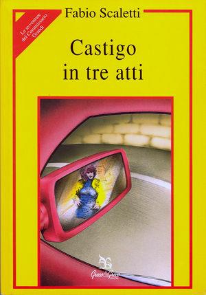 Castigo in tre atti - Fabio Scaletti - Libro Greco e Greco 1998, Le avventure del commissario Grandi | Libraccio.it
