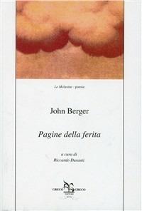 Pagine della ferita - John Berger - Libro Greco e Greco 1999, Le melusine | Libraccio.it