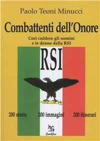 Combattenti dell'onore. Così caddero gli uomini e le donne della RSI - Paolo Teoni Minucci - Libro Greco e Greco 2001, Nargre | Libraccio.it