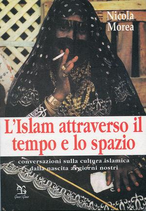 L'Islam attraverso il tempo e lo spazio - Nicola Morea - Libro Greco e Greco 2002, Nargre | Libraccio.it