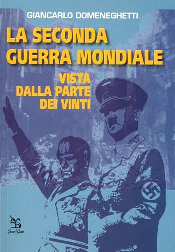 La seconda guerra mondiale vista dalla parte dei vinti - Giancarlo Domeneghetti - Libro Greco e Greco 2003, Nargre | Libraccio.it