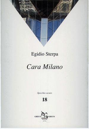 Cara Milano - Egidio Sterpa - Libro Greco e Greco 2004, Specchio oscuro | Libraccio.it