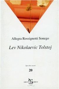 Lev Nikolaevic Tolstoj - Allegra Rossignotti Sonego - Libro Greco e Greco 2003, Specchio oscuro | Libraccio.it