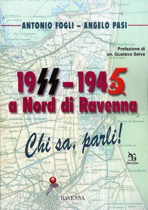 1944/1945 a nord di Ravenna - Antonio Fogli, Angelo Pasi - Libro Greco e Greco 2004, Nargre | Libraccio.it