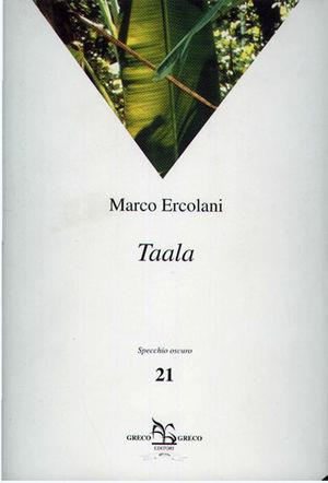 Taala - Marco Ercolani - Libro Greco e Greco 2004, Specchio oscuro | Libraccio.it