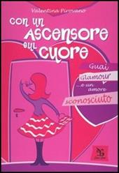 Con un ascensore sul cuore. Guai, glamour e... un amore sconosciuto