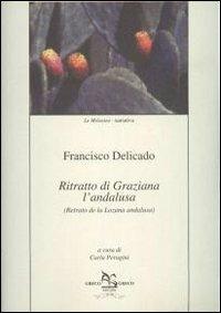 Ritratto di Graziana l'andalusa - Francisco Delicado - Libro Greco e Greco 2005, Le melusine | Libraccio.it