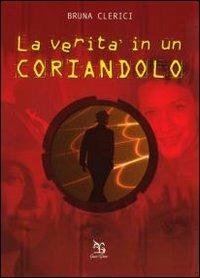 La verità in un coriandolo - Bruna Clerici - Libro Greco e Greco 2005, Nargre | Libraccio.it
