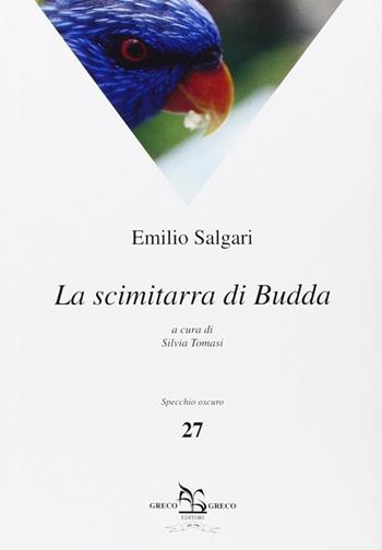 La scimitarra di Budda - Emilio Salgari - Libro Greco e Greco 2006, Specchio oscuro | Libraccio.it