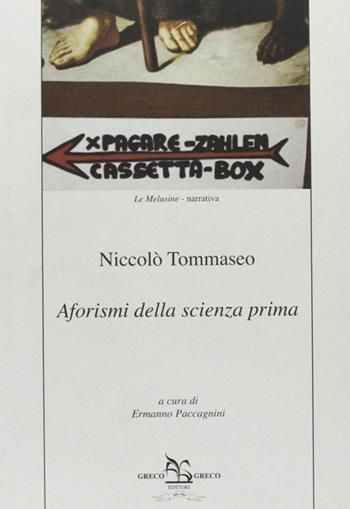 Aforismi della scienza prima - Niccolò Tommaseo - Libro Greco e Greco 2007, Le melusine | Libraccio.it