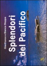 Splendori nel Pacifico - Gianfranco Stoppa, Bianca Stoppa - Libro Greco e Greco 2008, Viaggi | Libraccio.it