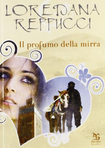 Il profumo della mirra - Loredana Reppucci - Libro Greco e Greco 2008, Romantic | Libraccio.it