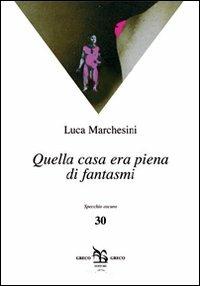Fantasmi pieni di sonno - Luca Marchesini - Libro Greco e Greco 2009, Specchio oscuro | Libraccio.it