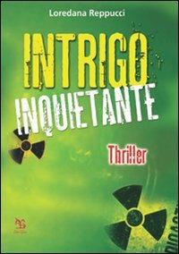 Intrigo inquietante - Loredana Reppucci - Libro Greco e Greco 2009, Nargre | Libraccio.it