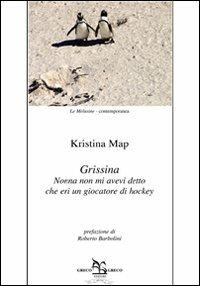 Grissina. Nonna non mi aveva detto che era un giocatore di hockey - Kristina Map - Libro Greco e Greco 2009, Le melusine | Libraccio.it