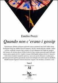 Quando non c'erano i gossip - Emilio Pozzi - Libro Greco e Greco 2010, Specchio oscuro | Libraccio.it
