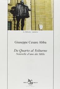 Da Quarto al Volturno. Noterelle d'uno dei Mille - Giuseppe Cesare Abba - Libro Greco e Greco 2010, Le melusine | Libraccio.it