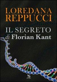 Il segreto di Florian Kant - Loredana Reppucci - Libro Greco e Greco 2011, Nargre | Libraccio.it