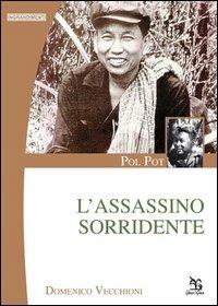 Pol Pot. L'assassino sorridente - Domenico Vecchioni - Libro Greco e Greco 2012, Ingrandimenti | Libraccio.it