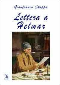 Lettera a Helmar - Gianfranco Stoppa - Libro Greco e Greco 2013, Nargre | Libraccio.it