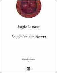 La cucina americana - Sergio Romano - Libro Greco e Greco 2012, Cristallo di Rocca | Libraccio.it