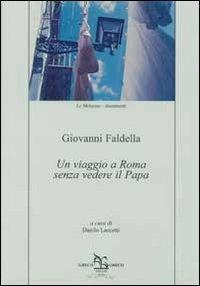 Un viaggio a Roma senza vedere il Papa - Giovanni Faldella - Libro Greco e Greco 2013, Le melusine | Libraccio.it