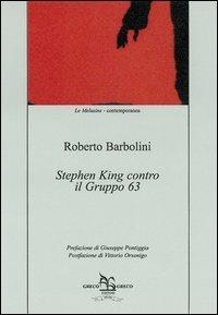 Stephen King contro il Gruppo 63 - Roberto Barbolini - Libro Greco e Greco 2013, Le melusine | Libraccio.it