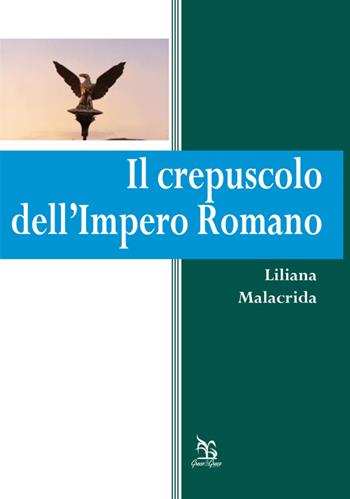 Il crepuscolo dell'Impero Romano - Liliana Malacrida - Libro Greco e Greco 2014, Nargre | Libraccio.it